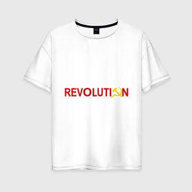 Женская футболка хлопок Oversize с принтом Revolution (3) в Екатеринбурге, 100% хлопок | свободный крой, круглый ворот, спущенный рукав, длина до линии бедер
 | коммунизм | молот | революция | серп | советский | социализм | союз