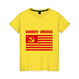 Женская футболка хлопок с принтом Goodbye America в Екатеринбурге, 100% хлопок | прямой крой, круглый вырез горловины, длина до линии бедер, слегка спущенное плечо | america | goodbye | америка | герб | звезды | молот | полосы | серп | советский | союз | ссср | сша | флаг