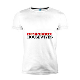 Мужская футболка премиум с принтом Desperate Housewives в Екатеринбурге, 92% хлопок, 8% лайкра | приталенный силуэт, круглый вырез ворота, длина до линии бедра, короткий рукав | desperate housewives | отчаянные домохозяйки