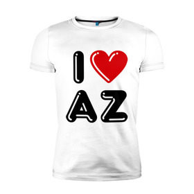 Мужская футболка премиум с принтом I Love AZ в Екатеринбурге, 92% хлопок, 8% лайкра | приталенный силуэт, круглый вырез ворота, длина до линии бедра, короткий рукав | azerbaijan | azerbaijan map | i love az | i love azerbaijan | map | азербайджан | азербайджанец | карта азербайджана | я люблю азербайджан