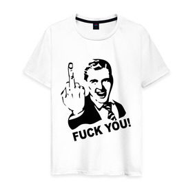 Мужская футболка хлопок с принтом Fuck you! в Екатеринбурге, 100% хлопок | прямой крой, круглый вырез горловины, длина до линии бедер, слегка спущенное плечо. | мат