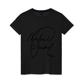 Женская футболка хлопок с принтом Michael Jackson (автограф) в Екатеринбурге, 100% хлопок | прямой крой, круглый вырез горловины, длина до линии бедер, слегка спущенное плечо | Тематика изображения на принте: майкл джексон