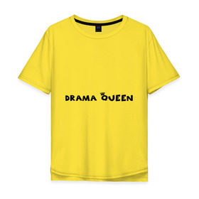 Мужская футболка хлопок Oversize с принтом Drama Queen в Екатеринбурге, 100% хлопок | свободный крой, круглый ворот, “спинка” длиннее передней части | Тематика изображения на принте: drama | queen | королева