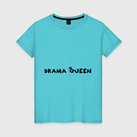 Женская футболка хлопок с принтом Drama Queen в Екатеринбурге, 100% хлопок | прямой крой, круглый вырез горловины, длина до линии бедер, слегка спущенное плечо | drama | queen | королева