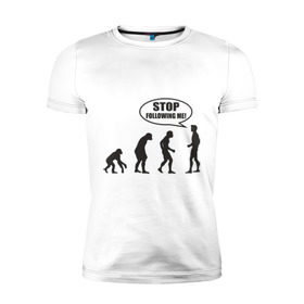 Мужская футболка премиум с принтом Stop following me в Екатеринбурге, 92% хлопок, 8% лайкра | приталенный силуэт, круглый вырез ворота, длина до линии бедра, короткий рукав | за мной | люди | неандертальцы | пещерные | преследовать | хватит | ходить | человек | эволюция