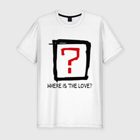 Мужская футболка премиум с принтом Where is the love? в Екатеринбурге, 92% хлопок, 8% лайкра | приталенный силуэт, круглый вырез ворота, длина до линии бедра, короткий рукав | вопрос | где любовь | где любовьесть ли любовь | любовь | отношения | чувства