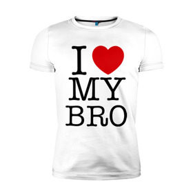 Мужская футболка премиум с принтом I love my bro в Екатеринбурге, 92% хлопок, 8% лайкра | приталенный силуэт, круглый вырез ворота, длина до линии бедра, короткий рукав | bro | brother | i love | брат | бро | люблю брата | родные | родственники | семья | сестра