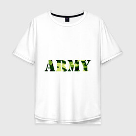 Мужская футболка хлопок Oversize с принтом Army в Екатеринбурге, 100% хлопок | свободный крой, круглый ворот, “спинка” длиннее передней части | camo | military | армия | камо | камуфляж