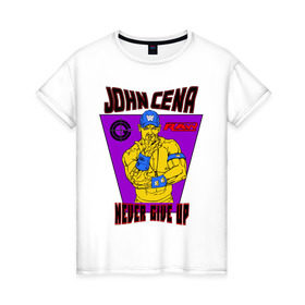 Женская футболка хлопок с принтом Джон Сина. NEVER GIVE UP в Екатеринбурге, 100% хлопок | прямой крой, круглый вырез горловины, длина до линии бедер, слегка спущенное плечо | джон сина