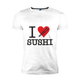 Мужская футболка премиум с принтом I love sushi в Екатеринбурге, 92% хлопок, 8% лайкра | приталенный силуэт, круглый вырез ворота, длина до линии бедра, короткий рукав | i love | sushi | блюдо | еда | кухня | люблю суши | роллы | ролы | япония | японская кухня