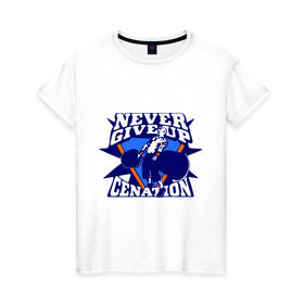 Женская футболка хлопок с принтом WWE John Cena Never Give Up в Екатеринбурге, 100% хлопок | прямой крой, круглый вырез горловины, длина до линии бедер, слегка спущенное плечо | wwe | бои без правил | джон сина