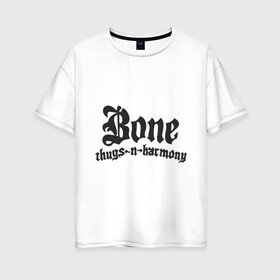 Женская футболка хлопок Oversize с принтом Bone Thugs-n-Harmony в Екатеринбурге, 100% хлопок | свободный крой, круглый ворот, спущенный рукав, длина до линии бедер
 | 