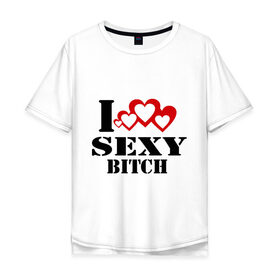 Мужская футболка хлопок Oversize с принтом Sexy bitch в Екатеринбурге, 100% хлопок | свободный крой, круглый ворот, “спинка” длиннее передней части | красивая | сердечки | сердца | стерва