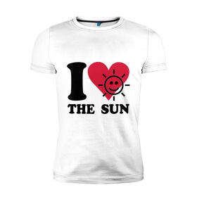 Мужская футболка премиум с принтом I love the sun - Я люблю солнце в Екатеринбурге, 92% хлопок, 8% лайкра | приталенный силуэт, круглый вырез ворота, длина до линии бедра, короткий рукав | i love | sun | небо | погода | светить | солнечный | солнце | солнышко | я люблю солнце