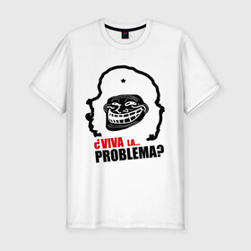 Мужская футболка премиум с принтом Viva la... problema в Екатеринбурге, 92% хлопок, 8% лайкра | приталенный силуэт, круглый вырез ворота, длина до линии бедра, короткий рукав | problema | troll | trollface | viva la | гевара | проблемы | троллинг | че