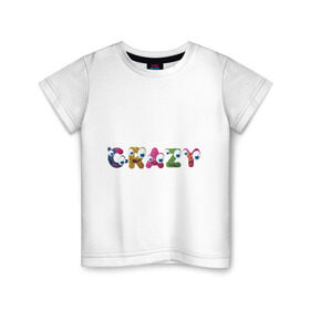 Детская футболка хлопок с принтом Crazy (3) в Екатеринбурге, 100% хлопок | круглый вырез горловины, полуприлегающий силуэт, длина до линии бедер | crazy | smile | безумие | безумство | глаза | крейзи | псих | смайлик | смайлики