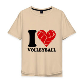 Мужская футболка хлопок Oversize с принтом I love volleyball - Я люблю волейбол в Екатеринбурге, 100% хлопок | свободный крой, круглый ворот, “спинка” длиннее передней части | волейбол