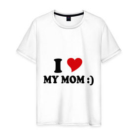 Мужская футболка хлопок с принтом I love my mom в Екатеринбурге, 100% хлопок | прямой крой, круглый вырез горловины, длина до линии бедер, слегка спущенное плечо. | Тематика изображения на принте: i love | дети | для мамы | любимая мама | мама | маме | мамочка | мамуля | ребенок | родители | сердечко | сердце | я люблю маму