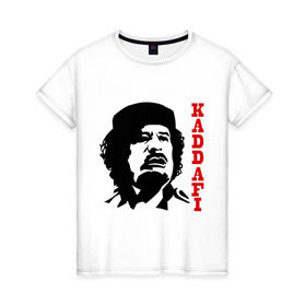 Женская футболка хлопок с принтом Каддафи (2) в Екатеринбурге, 100% хлопок | прямой крой, круглый вырез горловины, длина до линии бедер, слегка спущенное плечо | восток | деятель | каддафи | ливия | министр | муамар
