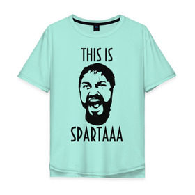 Мужская футболка хлопок Oversize с принтом This is Spartaaa (2) в Екатеринбурге, 100% хлопок | свободный крой, круглый ворот, “спинка” длиннее передней части | 300 спартанцев | this is sparta | король леонид | леонид | это спарта