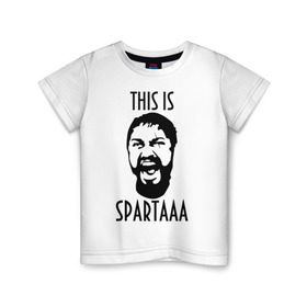 Детская футболка хлопок с принтом This is Spartaaa (2) в Екатеринбурге, 100% хлопок | круглый вырез горловины, полуприлегающий силуэт, длина до линии бедер | 300 спартанцев | this is sparta | король леонид | леонид | это спарта