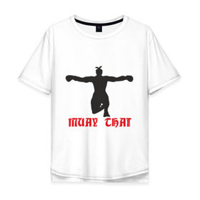 Мужская футболка хлопок Oversize с принтом Muay Thai (Муай Тай) (2) в Екатеринбурге, 100% хлопок | свободный крой, круглый ворот, “спинка” длиннее передней части | емельяненко
