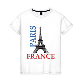 Женская футболка хлопок с принтом Paris - France в Екатеринбурге, 100% хлопок | прямой крой, круглый вырез горловины, длина до линии бедер, слегка спущенное плечо | france | paris | башня | башня в париже | париж | франция | эйфелева башня