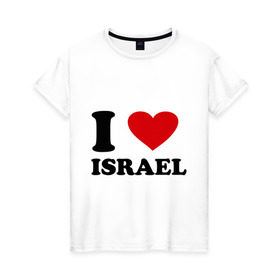 Женская футболка хлопок с принтом I love Israel в Екатеринбурге, 100% хлопок | прямой крой, круглый вырез горловины, длина до линии бедер, слегка спущенное плечо | i love | i love israel | israel | израиль | я люблю израиль