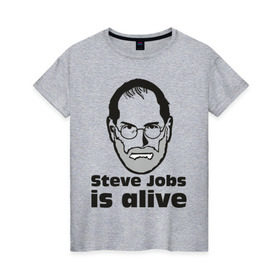 Женская футболка хлопок с принтом Steve Jobs is alive в Екатеринбурге, 100% хлопок | прямой крой, круглый вырез горловины, длина до линии бедер, слегка спущенное плечо | 