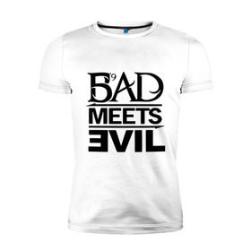 Мужская футболка премиум с принтом Bad Meets Evil в Екатеринбурге, 92% хлопок, 8% лайкра | приталенный силуэт, круглый вырез ворота, длина до линии бедра, короткий рукав | hip hop | rap | rap stars | реп | репчик | рэп | рэп звезда | рэпчик | рэпчина | хип хоп