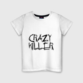 Детская футболка хлопок с принтом Crazy Killer в Екатеринбурге, 100% хлопок | круглый вырез горловины, полуприлегающий силуэт, длина до линии бедер | преступление | преступник | сумасшедший | чокнутый
