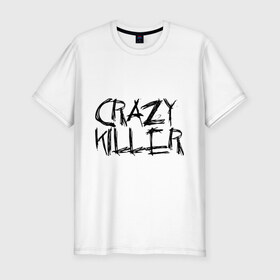 Мужская футболка премиум с принтом Crazy Killer в Екатеринбурге, 92% хлопок, 8% лайкра | приталенный силуэт, круглый вырез ворота, длина до линии бедра, короткий рукав | преступление | преступник | сумасшедший | чокнутый