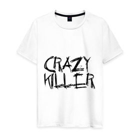 Мужская футболка хлопок с принтом Crazy Killer в Екатеринбурге, 100% хлопок | прямой крой, круглый вырез горловины, длина до линии бедер, слегка спущенное плечо. | преступление | преступник | сумасшедший | чокнутый