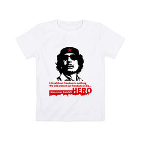 Детская футболка хлопок с принтом Kaddafi hero в Екатеринбурге, 100% хлопок | круглый вырез горловины, полуприлегающий силуэт, длина до линии бедер | Тематика изображения на принте: kadafi | kaddafi | кадафи | каддафи | муамар каддафи