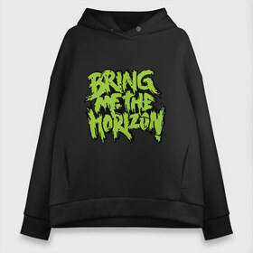 Женское худи Oversize хлопок с принтом Bring me the horizon green в Екатеринбурге, френч-терри — 70% хлопок, 30% полиэстер. Мягкий теплый начес внутри —100% хлопок | боковые карманы, эластичные манжеты и нижняя кромка, капюшон на магнитной кнопке | bmth | bring me the horizon | hardcore | kubana 2014 | rock | дэткор | музыка | рок | рок группы