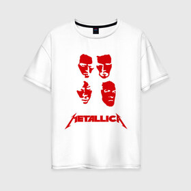 Женская футболка хлопок Oversize с принтом Metallica kvartet в Екатеринбурге, 100% хлопок | свободный крой, круглый ворот, спущенный рукав, длина до линии бедер
 | металлика