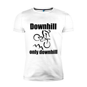 Мужская футболка премиум с принтом Downhill в Екатеринбурге, 92% хлопок, 8% лайкра | приталенный силуэт, круглый вырез ворота, длина до линии бедра, короткий рукав | Тематика изображения на принте: downhill | extrim | велосипед | велоспорт | скоростной спуск | экстрим