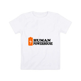Детская футболка хлопок с принтом Human Powerhouse (Энергичный человек) в Екатеринбурге, 100% хлопок | круглый вырез горловины, полуприлегающий силуэт, длина до линии бедер | human | power | активность | активный | батарейка | заряд | мощь | сила | энергичный человек | энергия