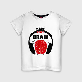 Детская футболка хлопок с принтом Вынес мозга (Made of the Brain) в Екатеринбурге, 100% хлопок | круглый вырез горловины, полуприлегающий силуэт, длина до линии бедер | Тематика изображения на принте: 