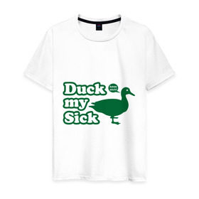 Мужская футболка хлопок с принтом Duck My Sick. Beeeatch в Екатеринбурге, 100% хлопок | прямой крой, круглый вырез горловины, длина до линии бедер, слегка спущенное плечо. | Тематика изображения на принте: my | птица | утка | уточка
