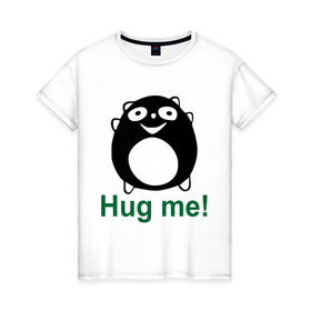 Женская футболка хлопок с принтом Hug me! в Екатеринбурге, 100% хлопок | прямой крой, круглый вырез горловины, длина до линии бедер, слегка спущенное плечо | hug | hug me | обними | обними меня | обнять | объятия
