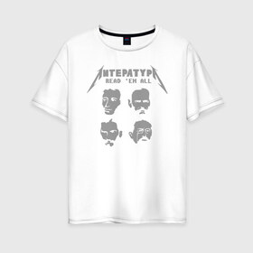 Женская футболка хлопок Oversize с принтом Read em all в Екатеринбурге, 100% хлопок | свободный крой, круглый ворот, спущенный рукав, длина до линии бедер
 | толстой