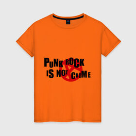 Женская футболка хлопок с принтом PUNK ROCK IS NOT A CRIME в Екатеринбурге, 100% хлопок | прямой крой, круглый вырез горловины, длина до линии бедер, слегка спущенное плечо | is not a crime | punk | punk rock | rock | анархизм | анархия | знак анархии | панк | панк рок | панк рок это не криминал | рок