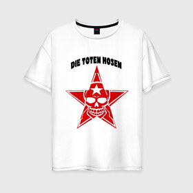 Женская футболка хлопок Oversize с принтом Die toten hosen в Екатеринбурге, 100% хлопок | свободный крой, круглый ворот, спущенный рукав, длина до линии бедер
 | heavy metal | metal | rock | trash metal | звезда | метал | металл | рок | трэш метал | хеви метал | череп