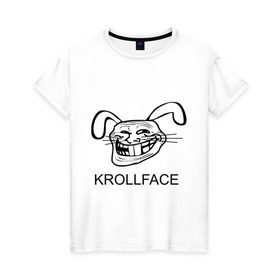 Женская футболка хлопок с принтом KROLLFACE в Екатеринбурге, 100% хлопок | прямой крой, круглый вырез горловины, длина до линии бедер, слегка спущенное плечо | krollface | trolface | troll | trollface | заяц | кролик | крольфэйс | тролинг | тролль тролить | троль