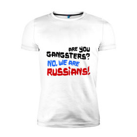 Мужская футболка премиум с принтом Вы гангстеры. Нет, мы русские в Екатеринбурге, 92% хлопок, 8% лайкра | приталенный силуэт, круглый вырез ворота, длина до линии бедра, короткий рукав | russia | бандиты | из россии | туристы | я русский