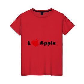 Женская футболка хлопок с принтом я люблю яблоко в Екатеринбурге, 100% хлопок | прямой крой, круглый вырез горловины, длина до линии бедер, слегка спущенное плечо | apple | антибренд | люблю эпл | я люблю apple | яблоко