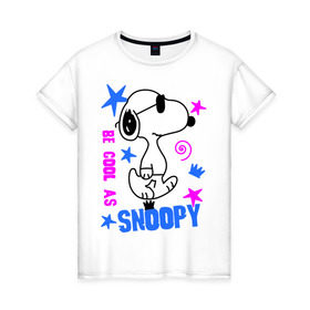 Женская футболка хлопок с принтом Be cool as Snoopy в Екатеринбурге, 100% хлопок | прямой крой, круглый вырез горловины, длина до линии бедер, слегка спущенное плечо | snoopy | будь крутым как снупи | мультик | мультики | мультфильмы | снупи | собачка снупи
