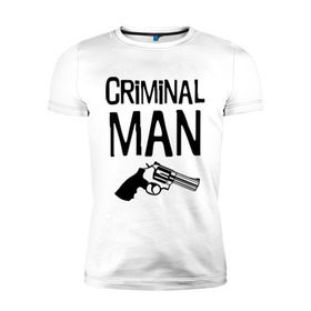 Мужская футболка премиум с принтом Criminal man в Екатеринбурге, 92% хлопок, 8% лайкра | приталенный силуэт, круглый вырез ворота, длина до линии бедра, короткий рукав | бандит | бандиты | валера | для пацанов | криминал | пацанские | пацаны | пистолет | револьвер