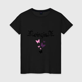 Женская футболка хлопок с принтом Virgin (девственница) в Екатеринбурге, 100% хлопок | прямой крой, круглый вырез горловины, длина до линии бедер, слегка спущенное плечо | бабочки | девушка | чистая